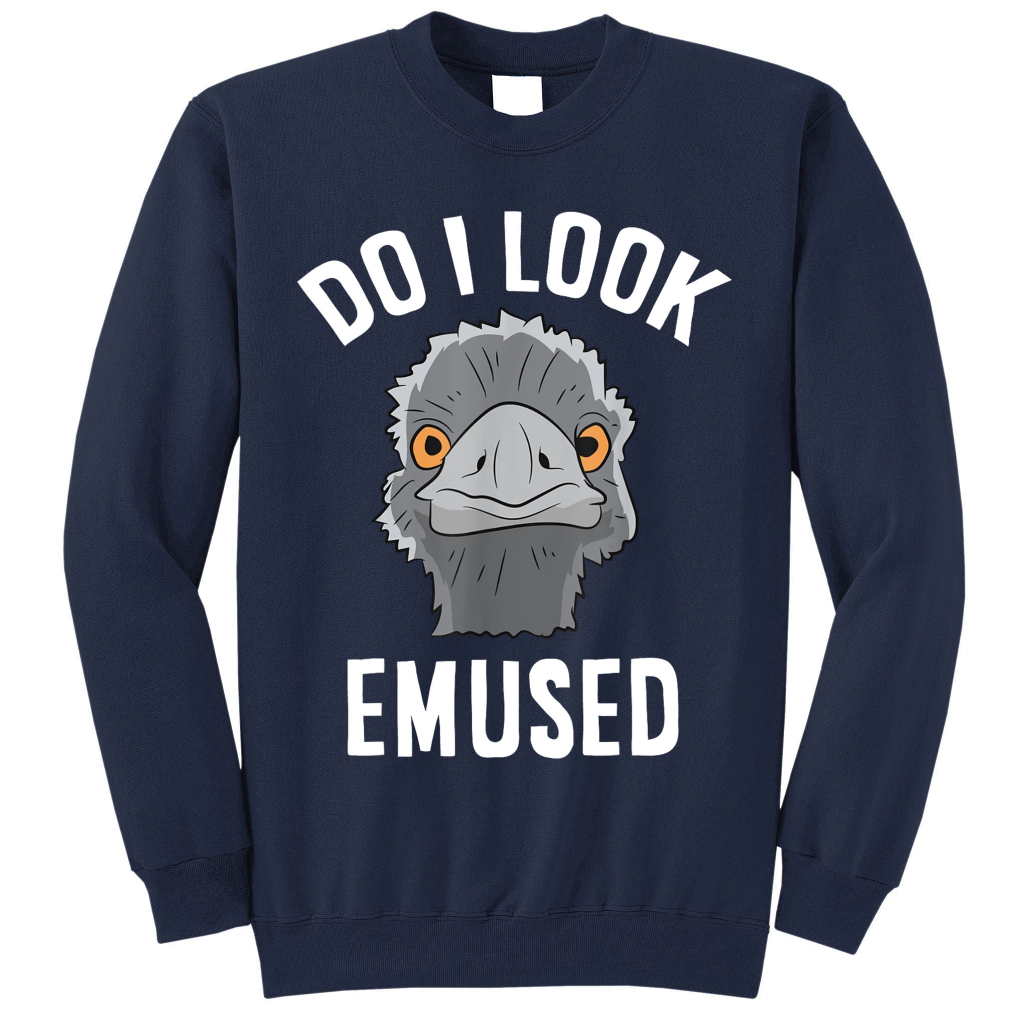 Do I Look Amused Funny Emu Animal Love Emus. Tall Sweatshirt