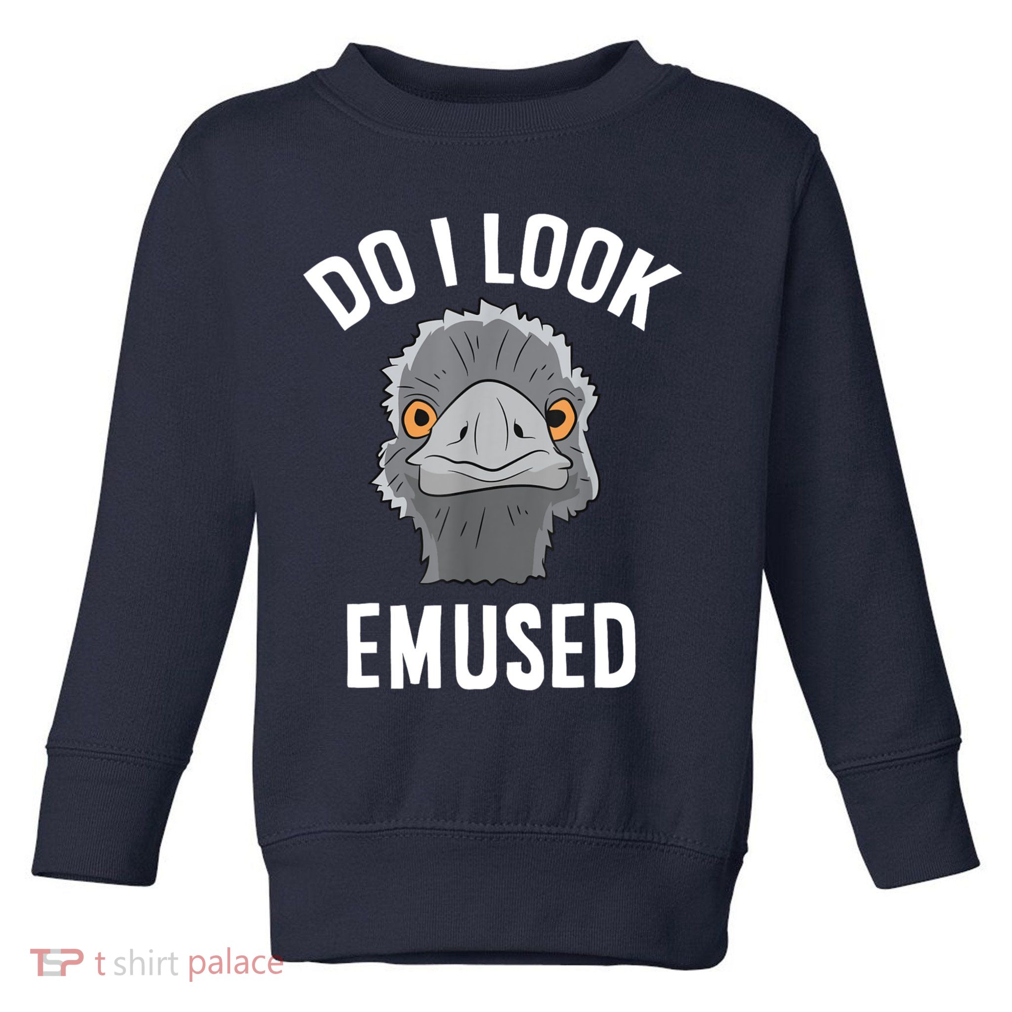 Do I Look Amused Funny Emu Animal Love Emus. Toddler Sweatshirt