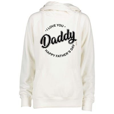 Daddy I Love You Daddy Happy Father's Day Gift Womens Funnel Neck Pullover Hood