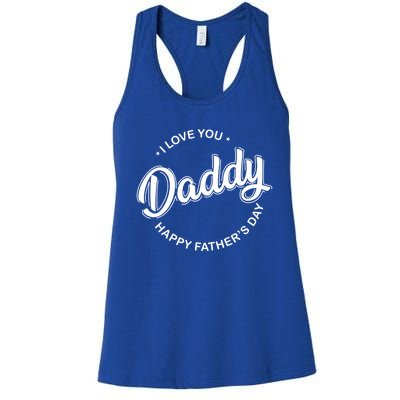 Daddy I Love You Daddy Happy Father's Day Gift Women's Racerback Tank