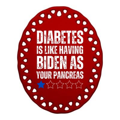 Diabetes Is Like Having Biden As Your Pancreas Ceramic Oval Ornament