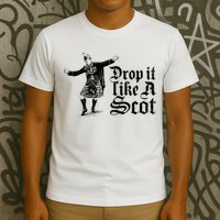 Drop It Like A Scot Funny Scottish Dance Funny Meme T-Shirt