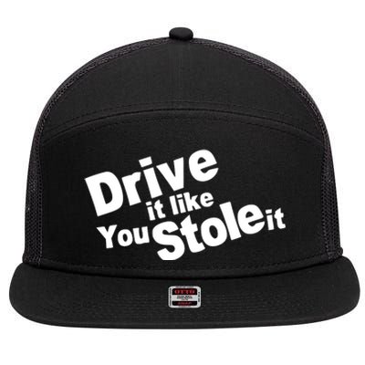 Drive It Like You Stole It 7 Panel Mesh Trucker Snapback Hat