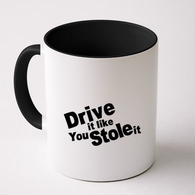 Drive It Like You Stole It Mug