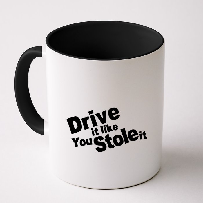 Drive It Like You Stole It Mug