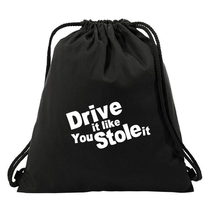 Drive It Like You Stole It Drawstring Bag