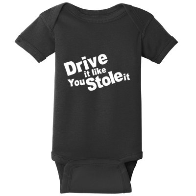 Drive It Like You Stole It Baby Bodysuit