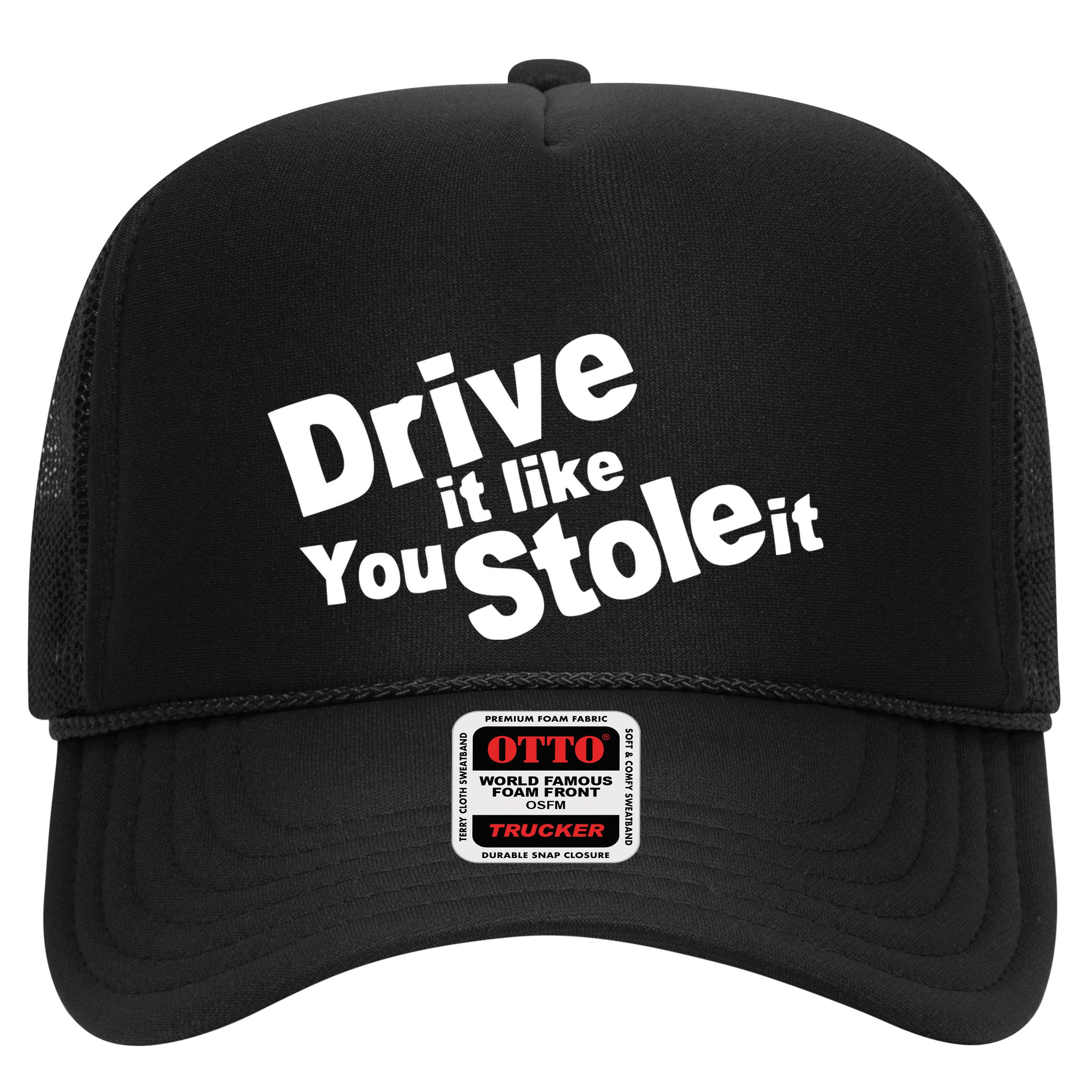 Drive It Like You Stole It Hat