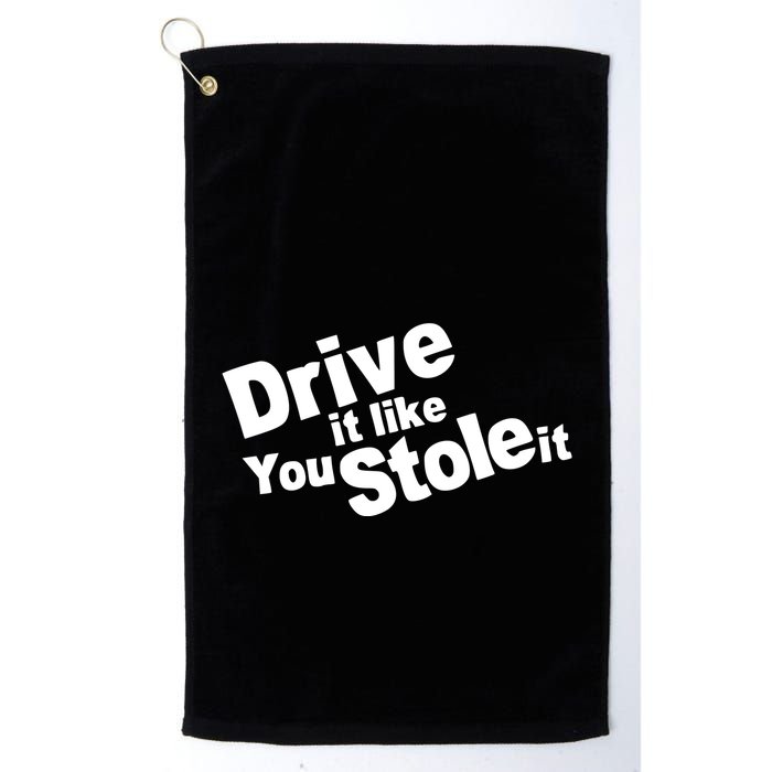 Drive It Like You Stole It Golf Towel
