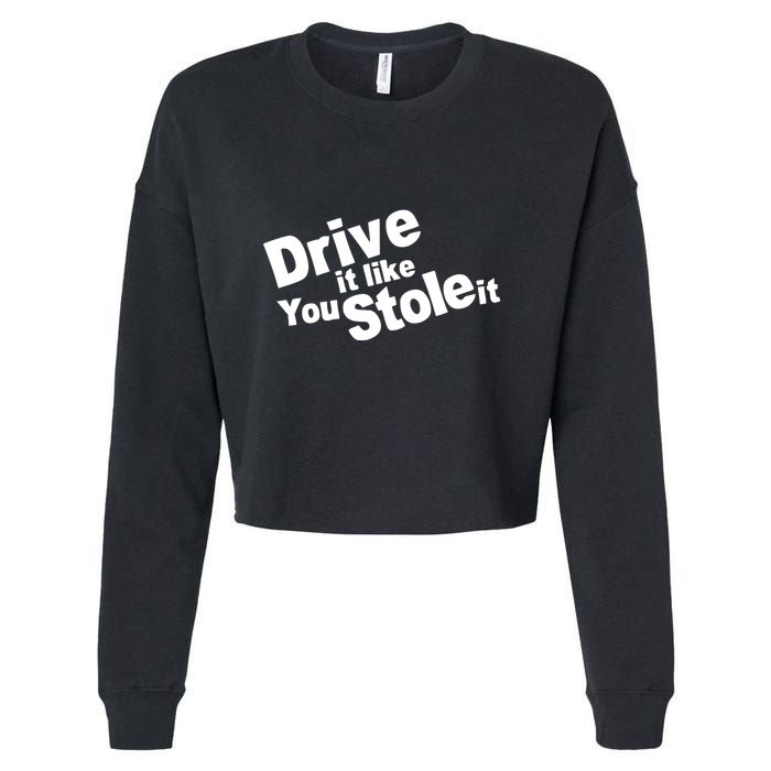 Drive It Like You Stole It Cropped Pullover Crew