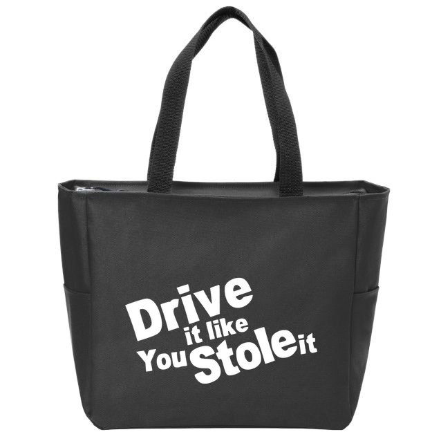 Drive It Like You Stole It Zip Tote Bag