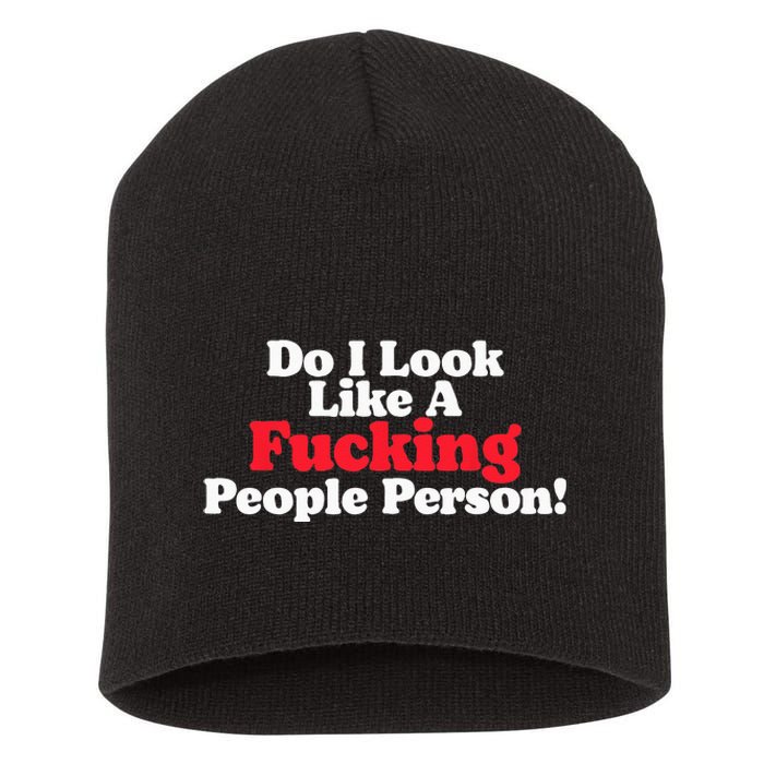 Do I Look Like A Fucking People Person Short Acrylic Beanie