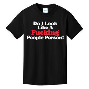 Do I Look Like A Fucking People Person Kids T-Shirt