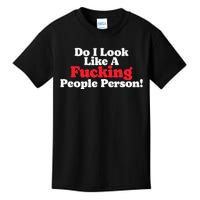 Do I Look Like A Fucking People Person Kids T-Shirt