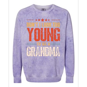 Dont I Look Too Young To Be A Grandma Funny New Grandmother Colorblast Crewneck Sweatshirt