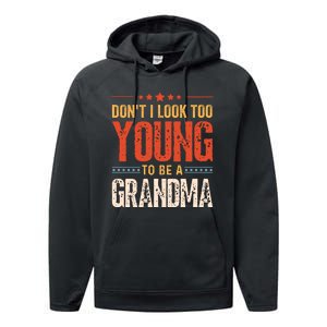 Dont I Look Too Young To Be A Grandma Funny New Grandmother Performance Fleece Hoodie