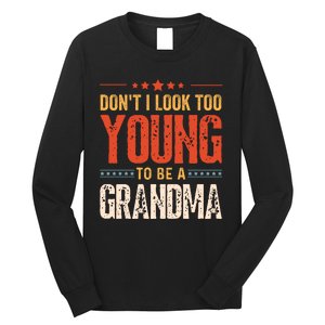 Dont I Look Too Young To Be A Grandma Funny New Grandmother Long Sleeve Shirt