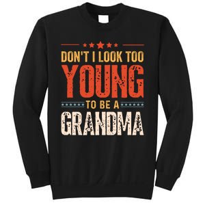 Dont I Look Too Young To Be A Grandma Funny New Grandmother Sweatshirt