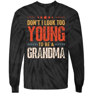 Dont I Look Too Young To Be A Grandma Funny New Grandmother Tie-Dye Long Sleeve Shirt