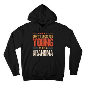 Dont I Look Too Young To Be A Grandma Funny New Grandmother Tall Hoodie