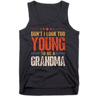 Dont I Look Too Young To Be A Grandma Funny New Grandmother Tank Top