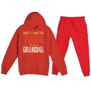 Dont I Look Too Young To Be A Grandma Funny New Grandmother Premium Hooded Sweatsuit Set