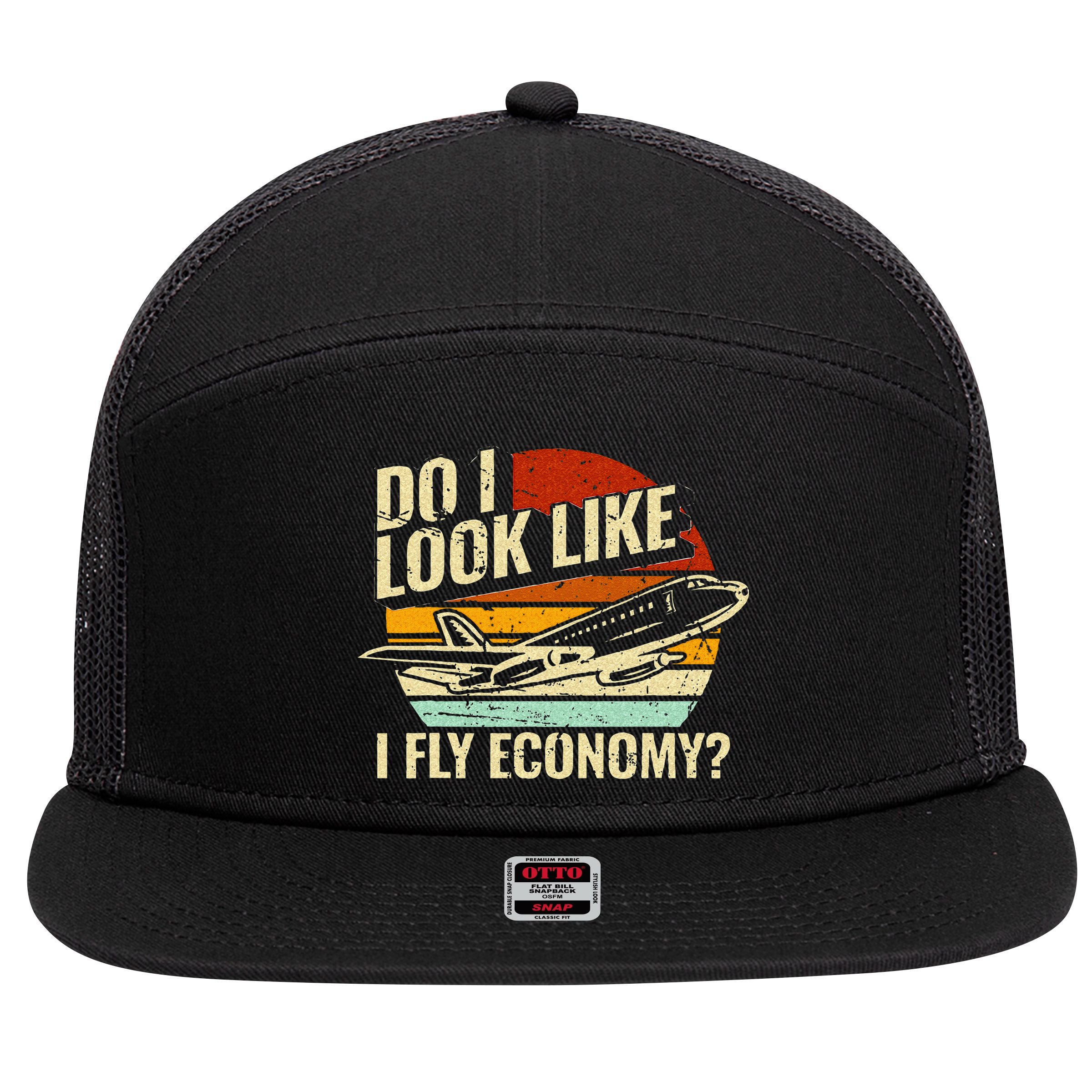 Do I Look Like I Fly Economy Design Travel Traveling Funny 7 Panel Mesh Trucker Snapback Hat
