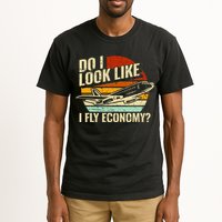 Do I Look Like I Fly Economy Design Travel Traveling Funny Tall T-Shirt