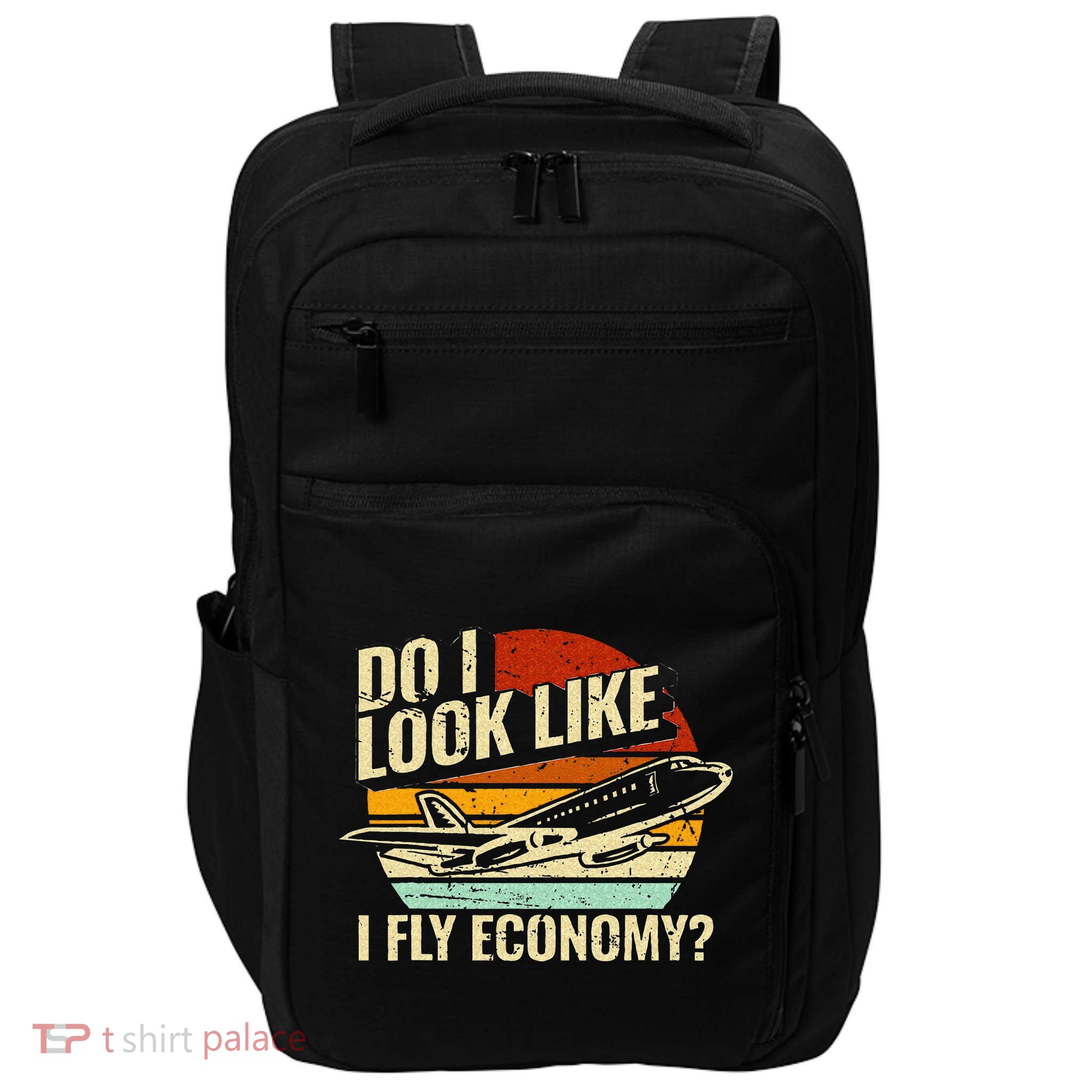 Do I Look Like I Fly Economy Design Travel Traveling Funny Impact Tech Backpack