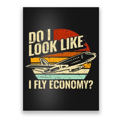 Do I Look Like I Fly Economy Design Travel Traveling Funny Poster