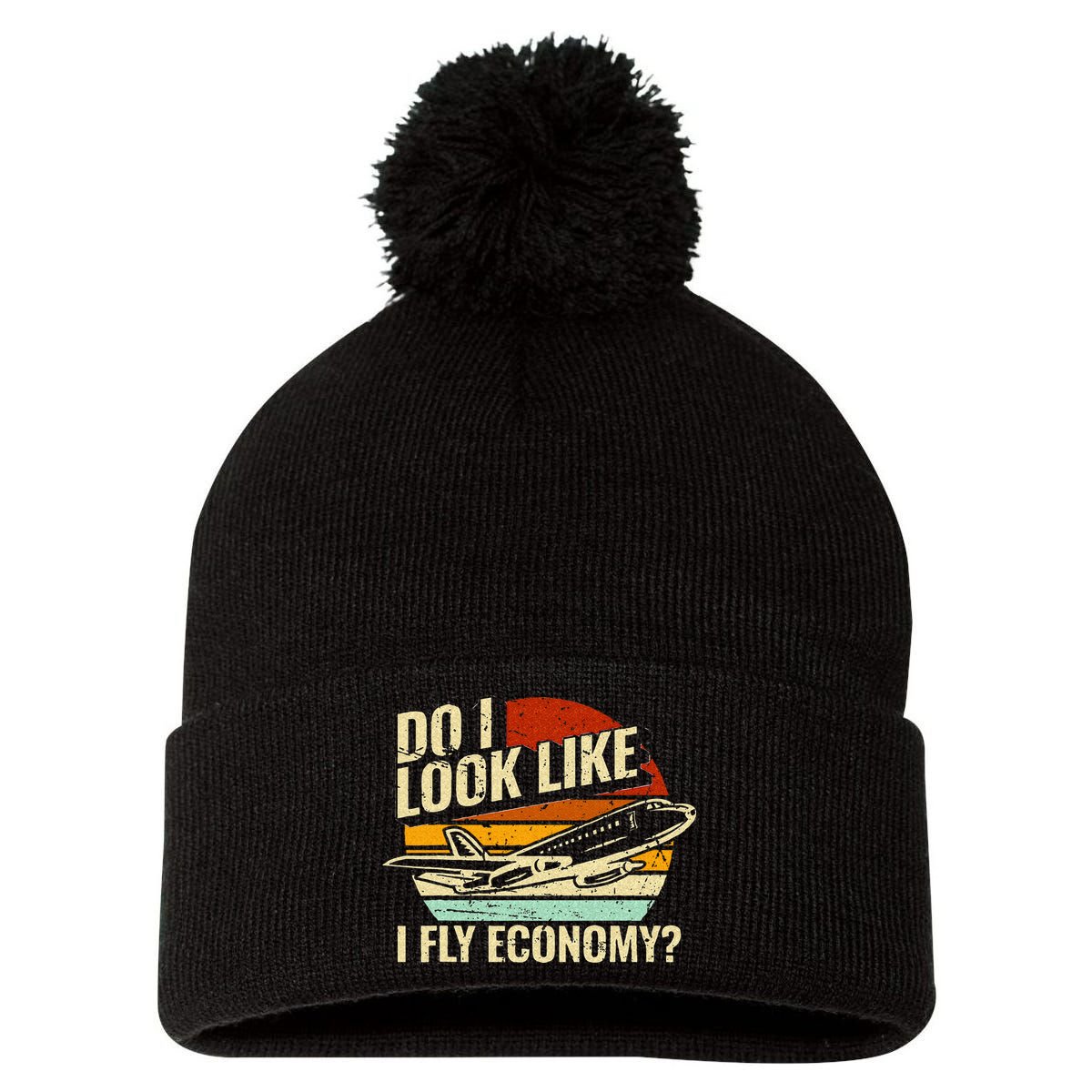 Do I Look Like I Fly Economy Design Travel Traveling Funny Pom Pom 12in Knit Beanie