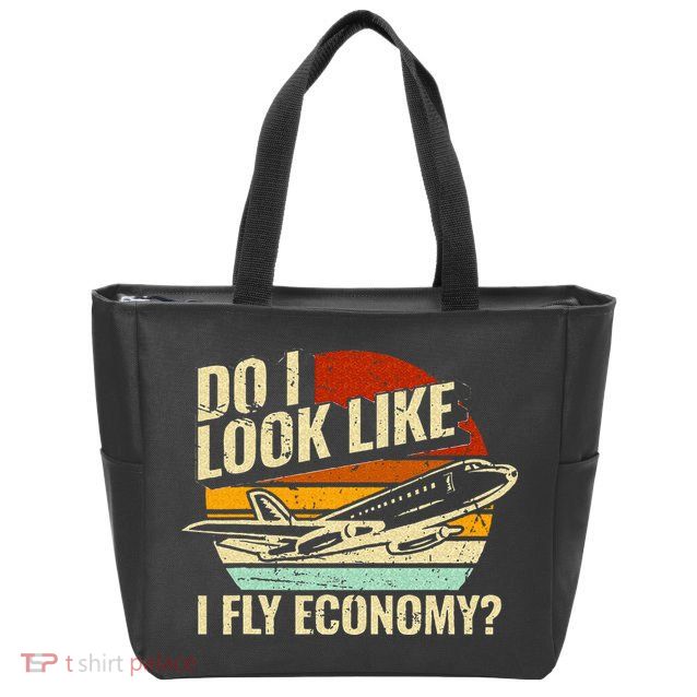 Do I Look Like I Fly Economy Design Travel Traveling Funny Zip Tote Bag