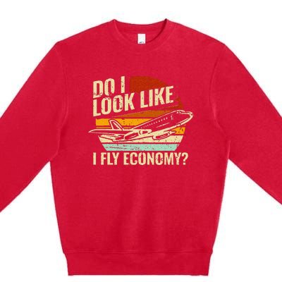 Do I Look Like I Fly Economy Design Travel Traveling Funny Premium Crewneck Sweatshirt