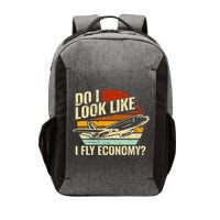 Do I Look Like I Fly Economy Design Travel Traveling Funny Vector Backpack