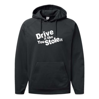 Drive It Like You Stole It Car Lover Performance Fleece Hoodie