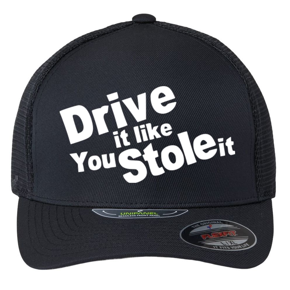 Drive It Like You Stole It Car Lover Flexfit Unipanel Trucker Cap