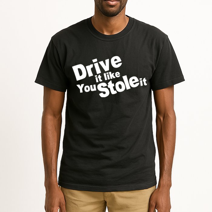 Drive It Like You Stole It Car Lover Tall T-Shirt