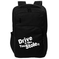 Drive It Like You Stole It Car Lover Impact Tech Backpack