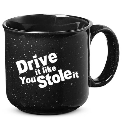 Drive It Like You Stole It Car Lover 15oz Campfire Ceramic Mug