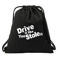 Drive It Like You Stole It Car Lover Drawstring Bag