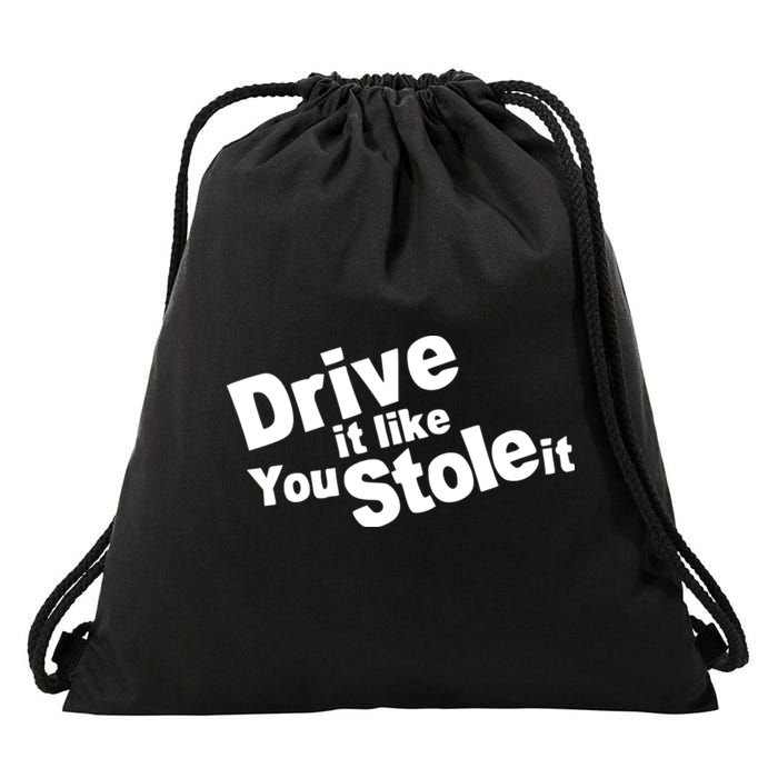 Drive It Like You Stole It Car Lover Drawstring Bag