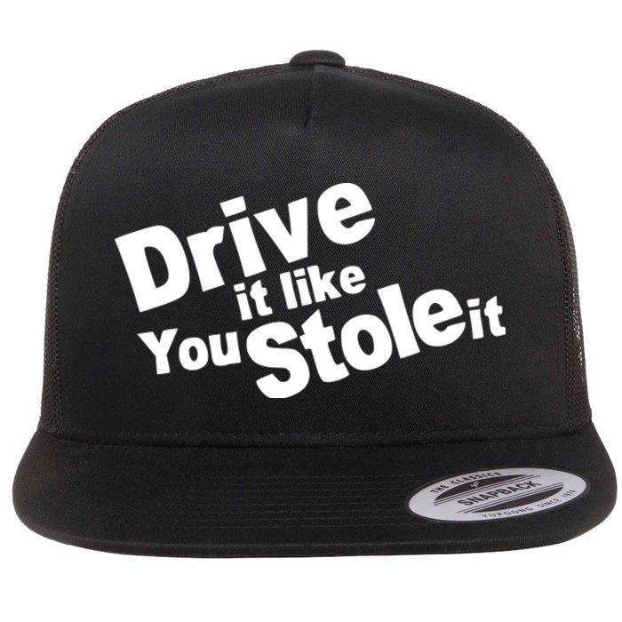 Drive It Like You Stole It Car Lover Flat Bill Trucker Hat
