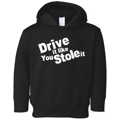 Drive It Like You Stole It Car Lover Toddler Hoodie