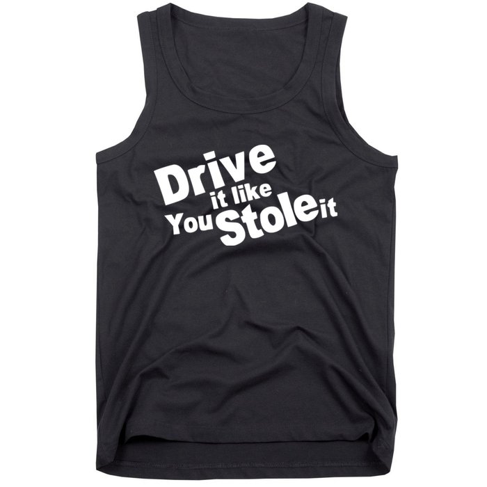 Drive It Like You Stole It Car Lover Tank Top