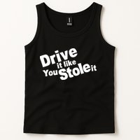 Drive It Like You Stole It Car Lover Tank Top