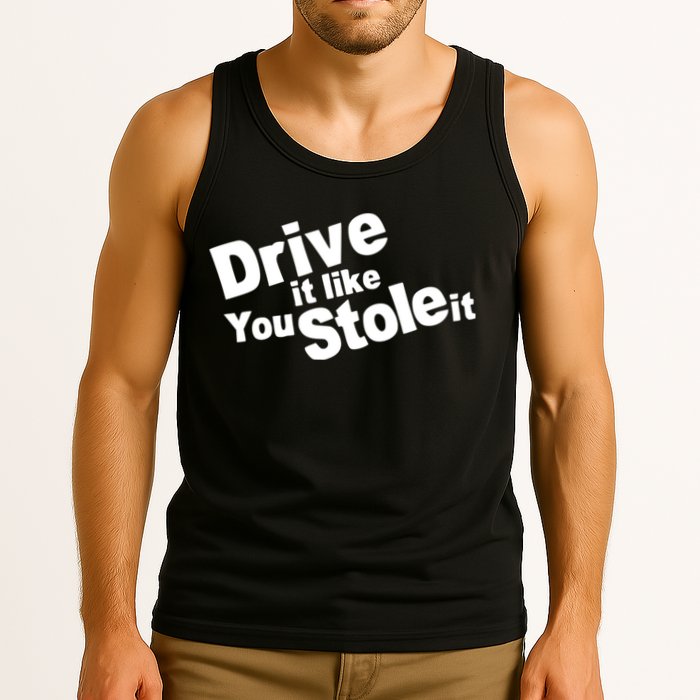 Drive It Like You Stole It Car Lover Tank Top