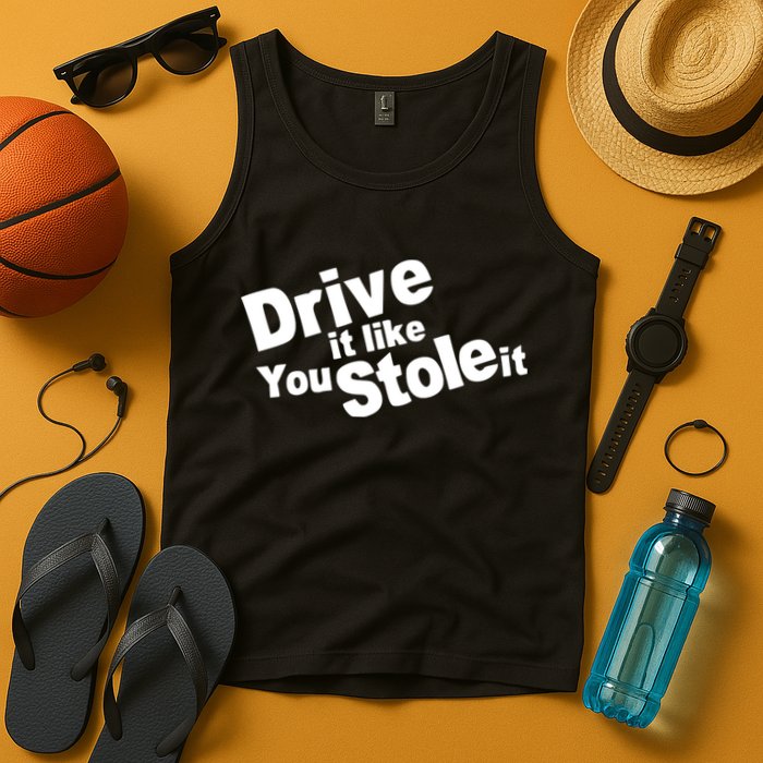 Drive It Like You Stole It Car Lover Tank Top