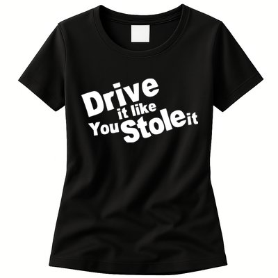 Drive It Like You Stole It Car Lover Womens T-Shirt