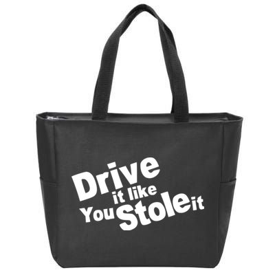 Drive It Like You Stole It Car Lover Zip Tote Bag