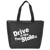Drive It Like You Stole It Car Lover Zip Tote Bag